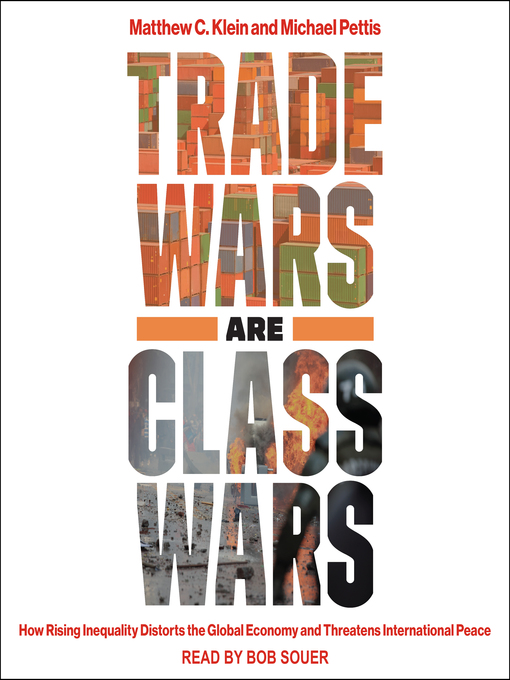 Title details for Trade Wars Are Class Wars by Matthew C. Klein - Available